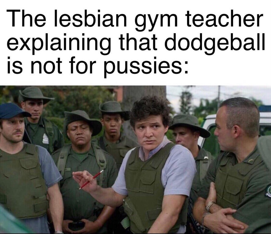 Episode 4 - The lesbian gym teacher explaining that dodgeball is not for pussies