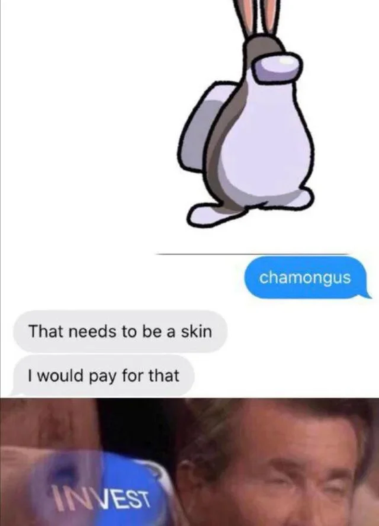 big chamongus - chamongus That needs to be a skin I would pay for that Invest