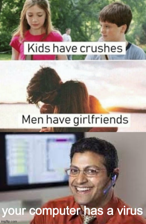 hairstyle - Kids have crushes Men have girlfriends your computer has a virus imgflip.com