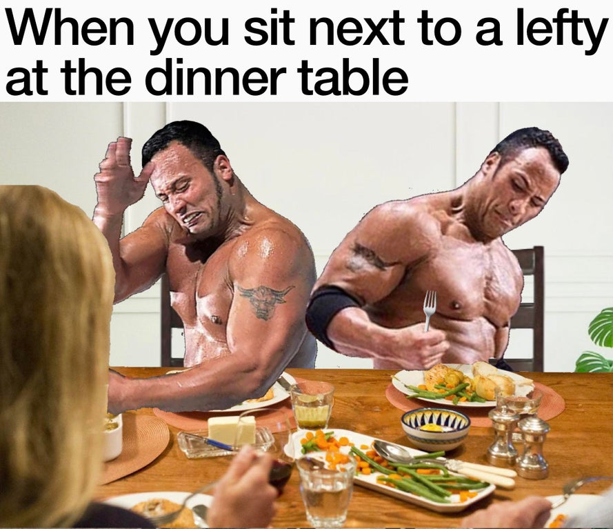 muscle - When you sit next to a lefty at the dinner table