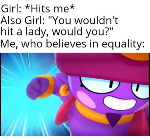 cartoon - Girl Hits me Also Girl "You wouldn't hit a lady, would you?" Me, who believes in equality
