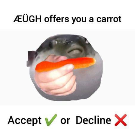 mouth - Gh offers you a carrot Accept V or Decline X