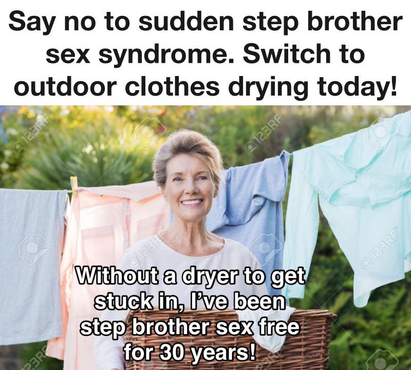 friendship - Say no to sudden step brother sex syndrome. Switch to outdoor clothes drying today! 123RF 123RF 123RF B. 123RF Without a dryer to get stuck in, I've been step brother sex free for 30 years! 23R