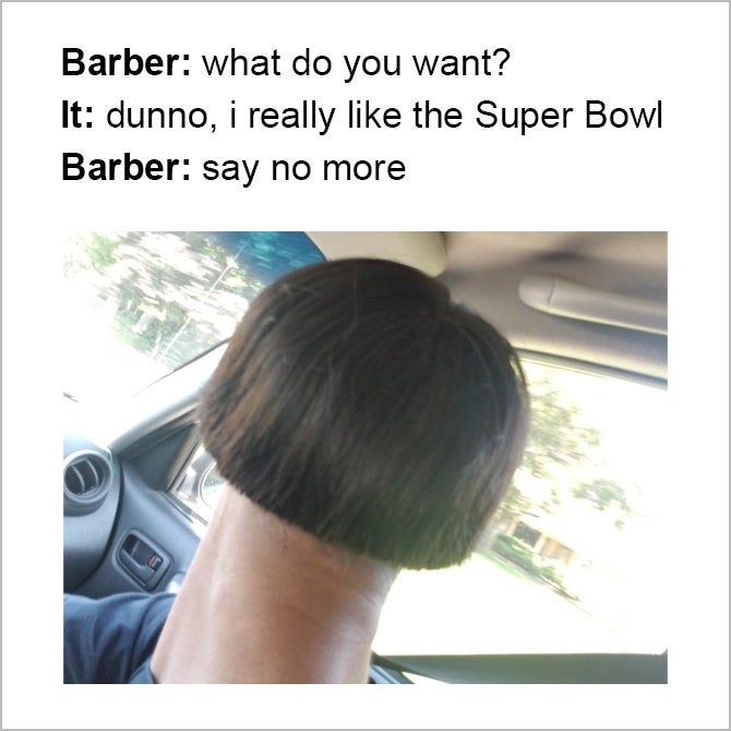 Barber what do you want? It dunno, i really the Super Bowl Barber say no more