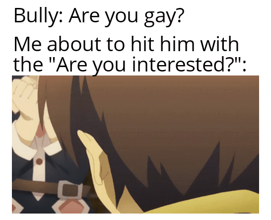 cartoon - Bully Are you gay? Me about to hit him with the "Are you interested?"
