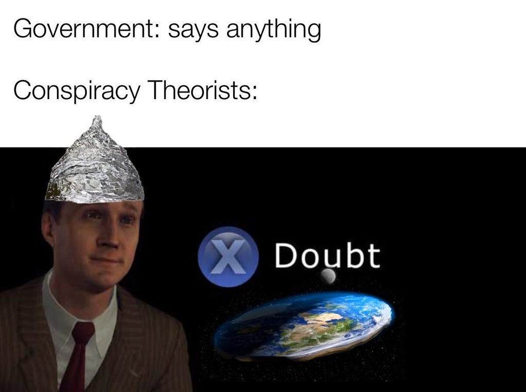presentation - Government says anything Conspiracy Theorists X Doubt