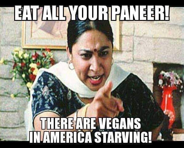 barish memes - Eat All Your Paneer! There Are Vegans In America Starving!