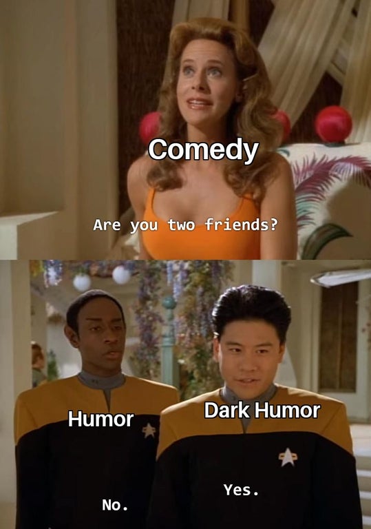 you two friends meme - Comedy Are you two friends? Humor Dark Humor Yes. No.