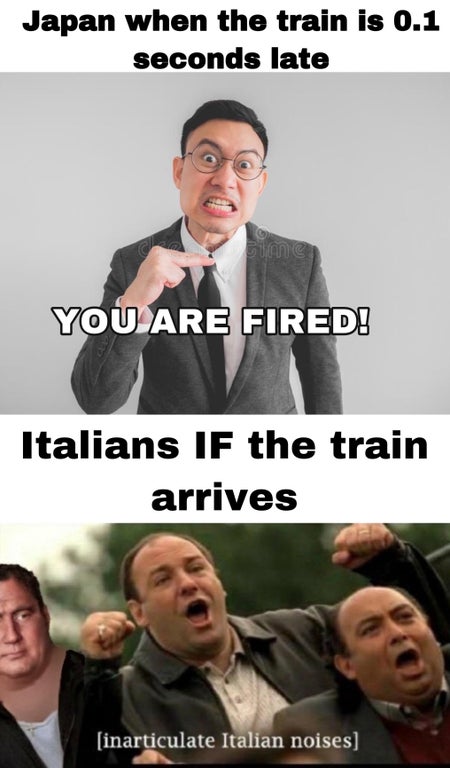 photo caption - Japan when the train is 0.1 seconds late ume You Are Fired! Italians If the train arrives inarticulate Italian noises