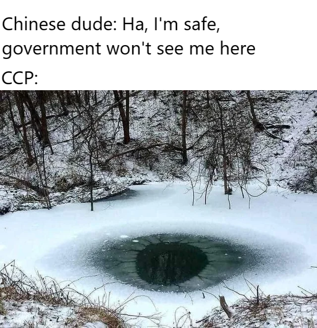 earth is watching - Chinese dude Ha, I'm safe, government won't see me here Ccp