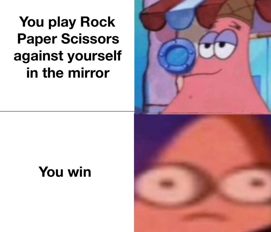 pop smoke memes reddit - You play Rock Paper Scissors against yourself in the mirror You win