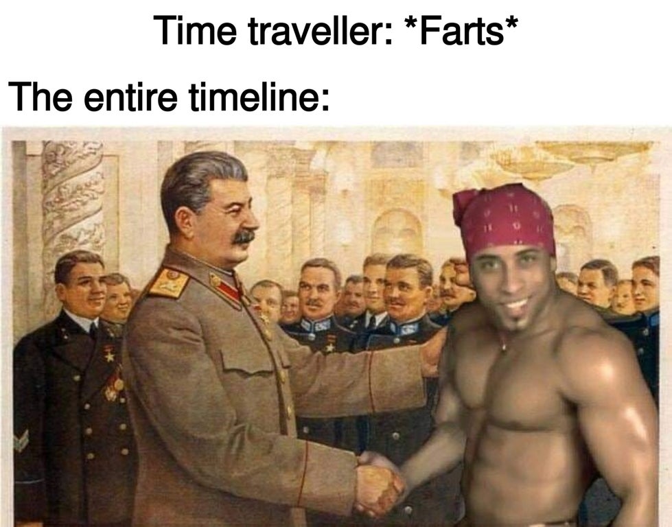 Time traveller Farts The entire timeline