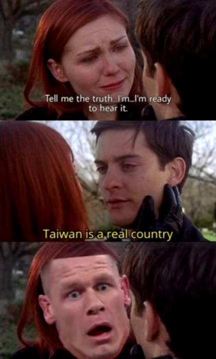 tell me the truth i m ready to hear it - Tell me the truth. I'm..I'm ready to hear it Taiwan is a real country