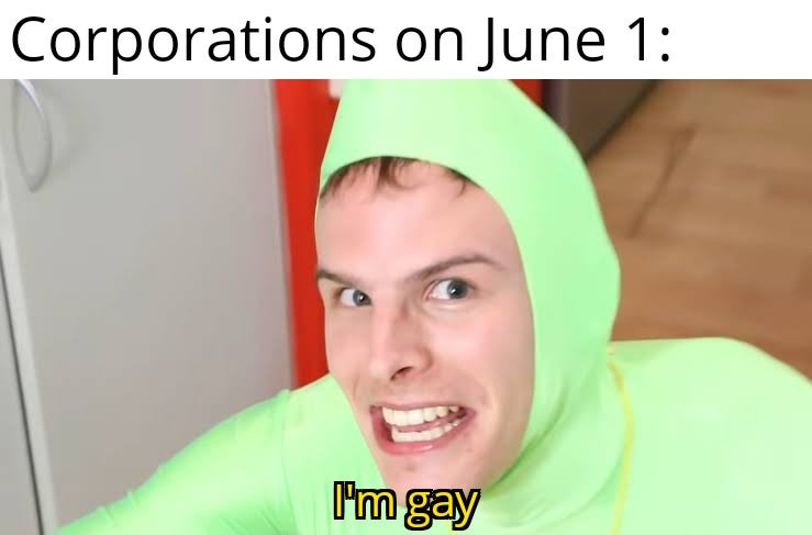 Gay - Corporations on June 1 Im gay
