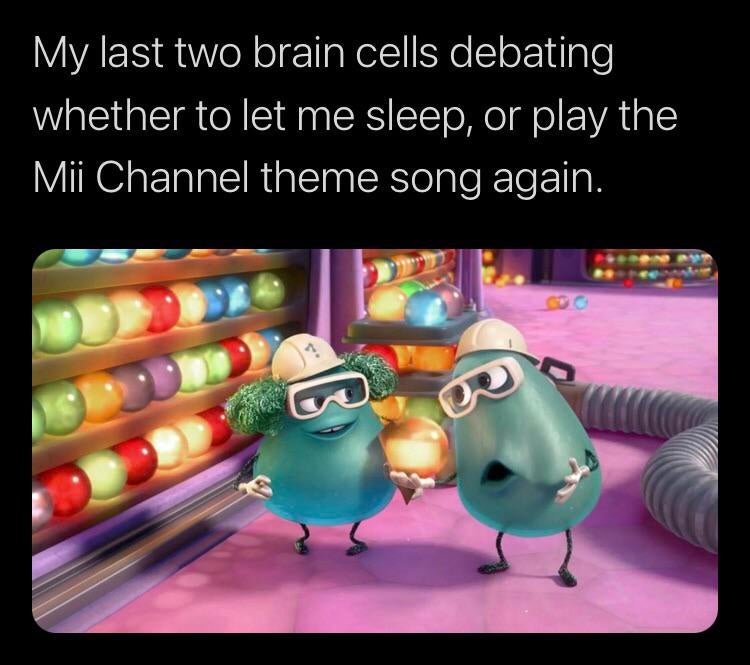 cartoon - My last two brain cells debating whether to let me sleep, or play the Mii Channel theme song again. 16
