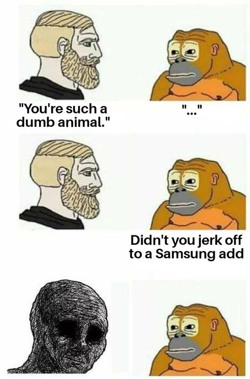 republican ireland meme - "You're such a dumb animal." Didn't you jerk off to a Samsung add