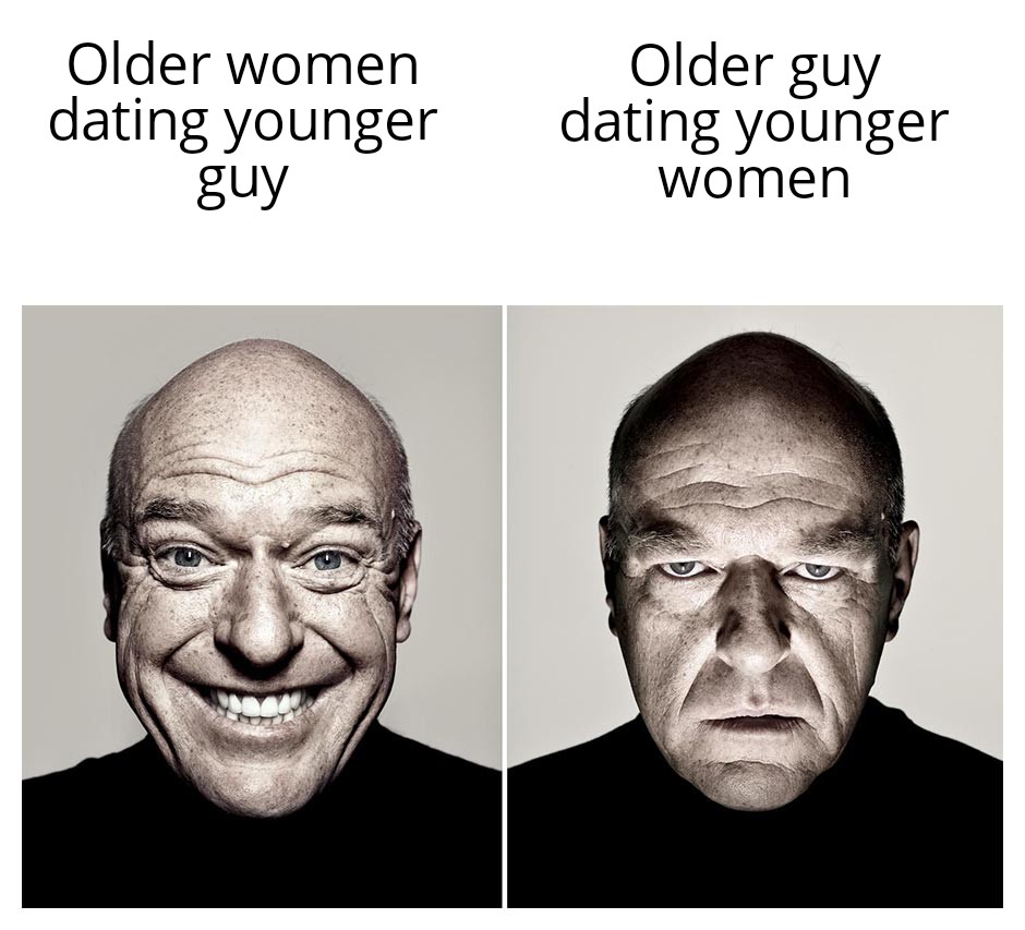 hank schrader meme - Older women dating younger guy Older guy dating younger women