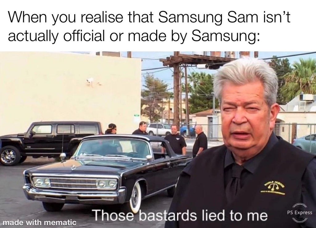 those bastards lied to me transparent - When you realise that Samsung Sam isn't actually official or made by Samsung Those bastards lied to me Ps Express made with mematic