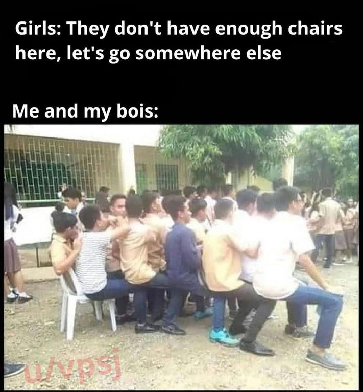 community - Girls They don't have enough chairs here, let's go somewhere else Me and my bois