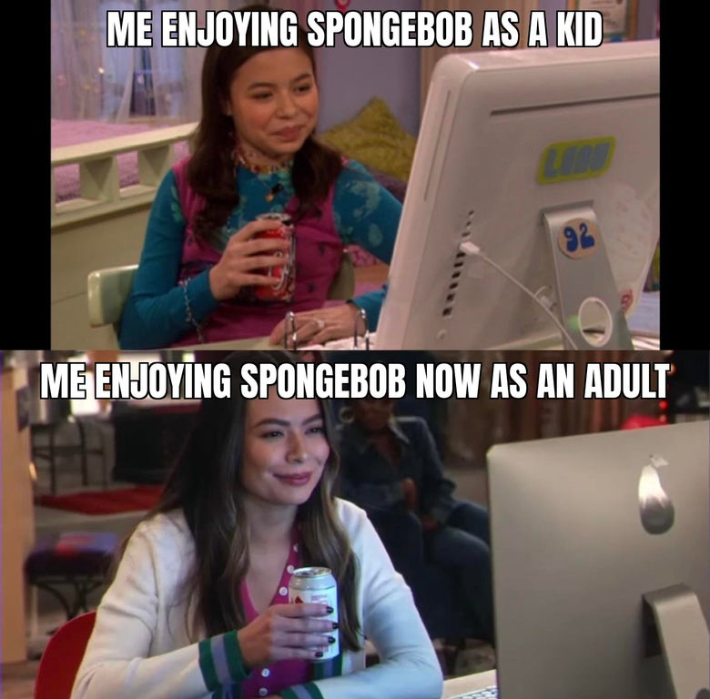 athletic net meme - Me Enjoying Spongebob As A Kid 92 Me Enjoying Spongebob Now As An Adult