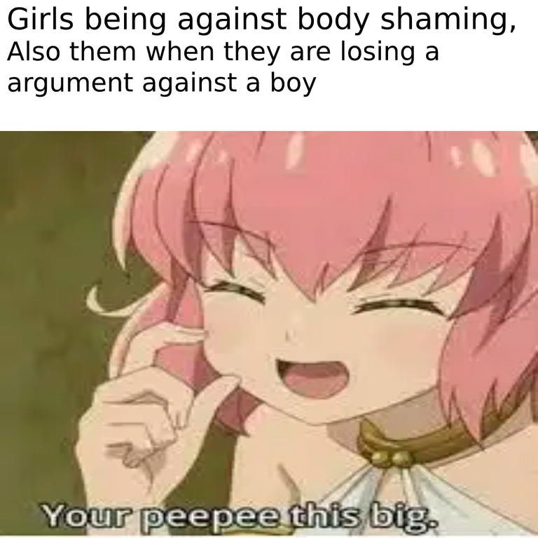 cartoon - Girls being against body shaming, Also them when they are losing a argument against a boy Your peepee this big.