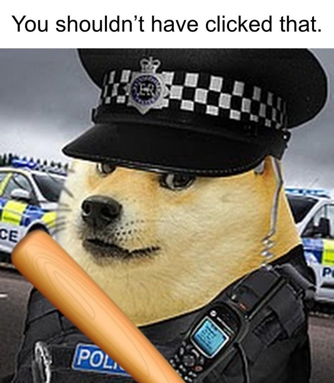 doge police officer - You shouldn't have clicked that. Er Ce Pe Pol.