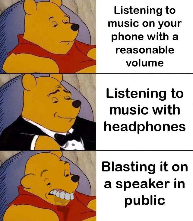 roblox flee the facility memes - Listening to music on your phone with a reasonable volume Listening to music with headphones Blasting it on a speaker in public