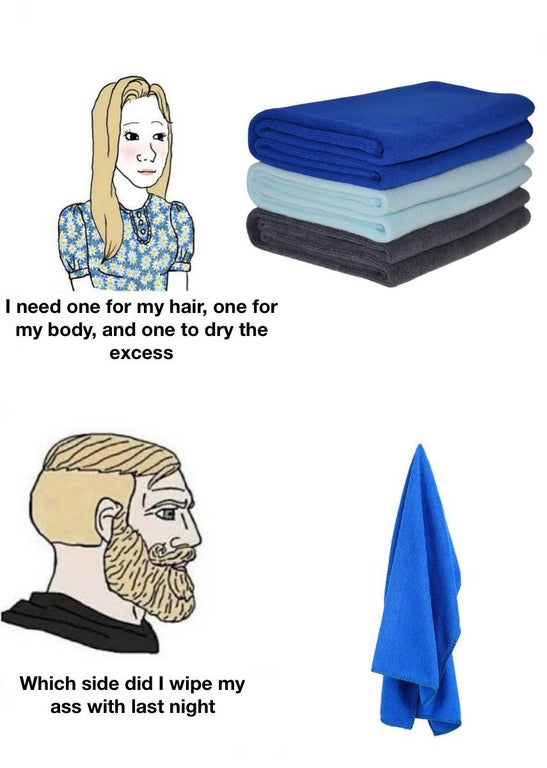 girls vs boys meme template - I need one for my hair, one for my body, and one to dry the excess Which side did I wipe my ass with last night