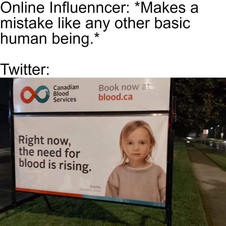 presentation - Online Influenncer Makes a mistake any other basic human being. Twitter a Canadian Blood Services Book now at blood.ca Right now, the need for blood is rising. Sophie