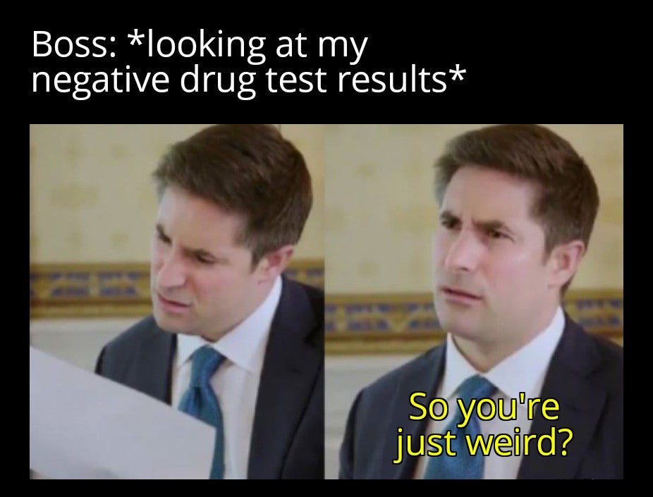 communist manifesto meme - Boss looking at my negative drug test results So you're just weird?