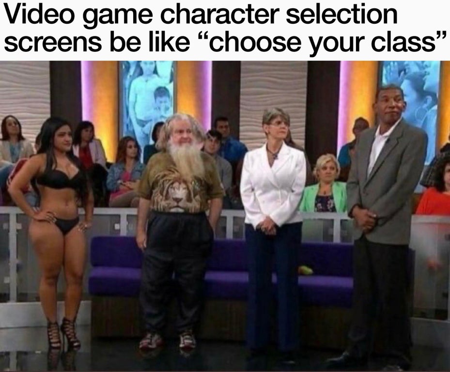 group projects in college meme - Video game character selection screens be "choose your class " F T
