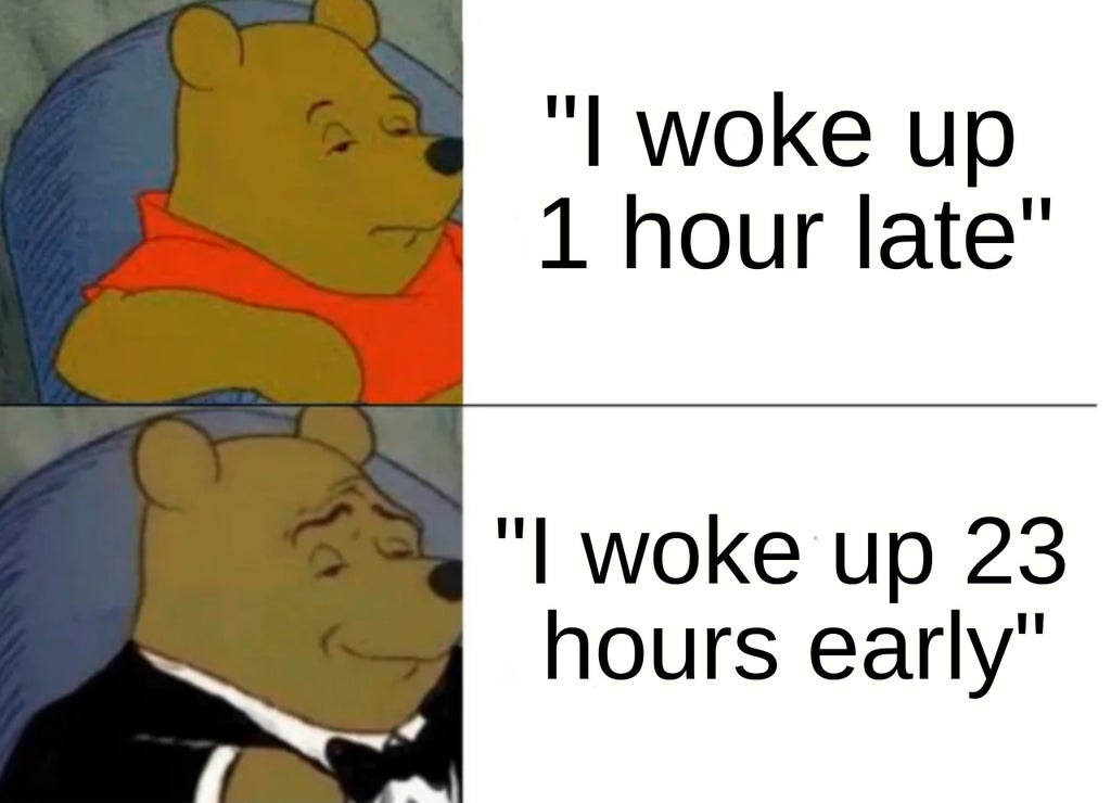 word vs latex meme - "I woke up 1 hour late" "I woke up 23 hours early"