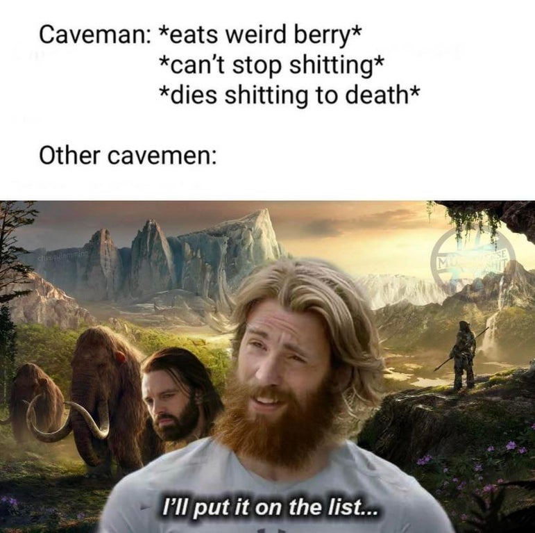 photo caption - Caveman eats weird berry can't stop shitting dies shitting to death Other cavemen Chat M I'll put it on the list...