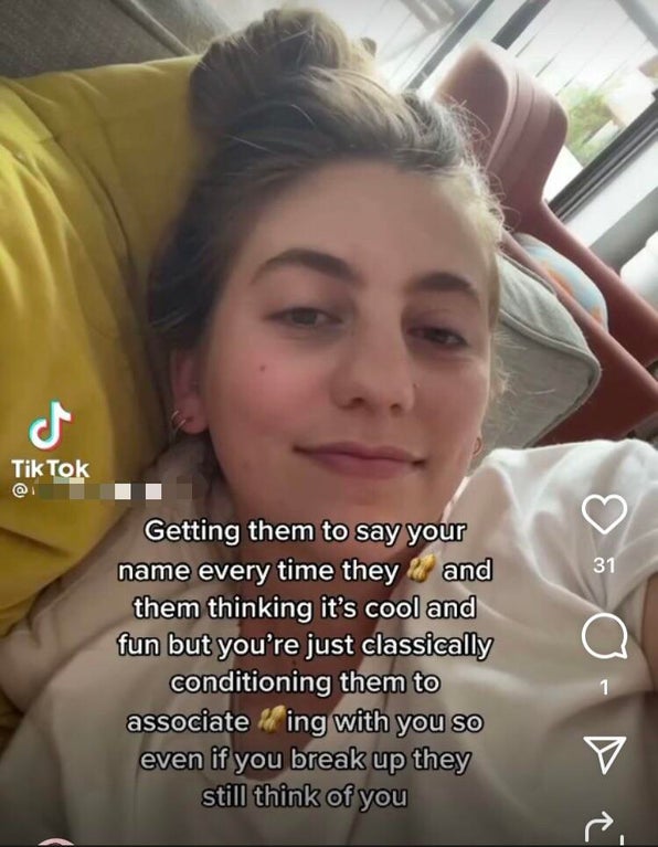 photo caption - Tik Tok 31 Getting them to say your name every time they and them thinking it's cool and fun but you're just classically conditioning them to associate ding with you so even if you break up they still think of you o