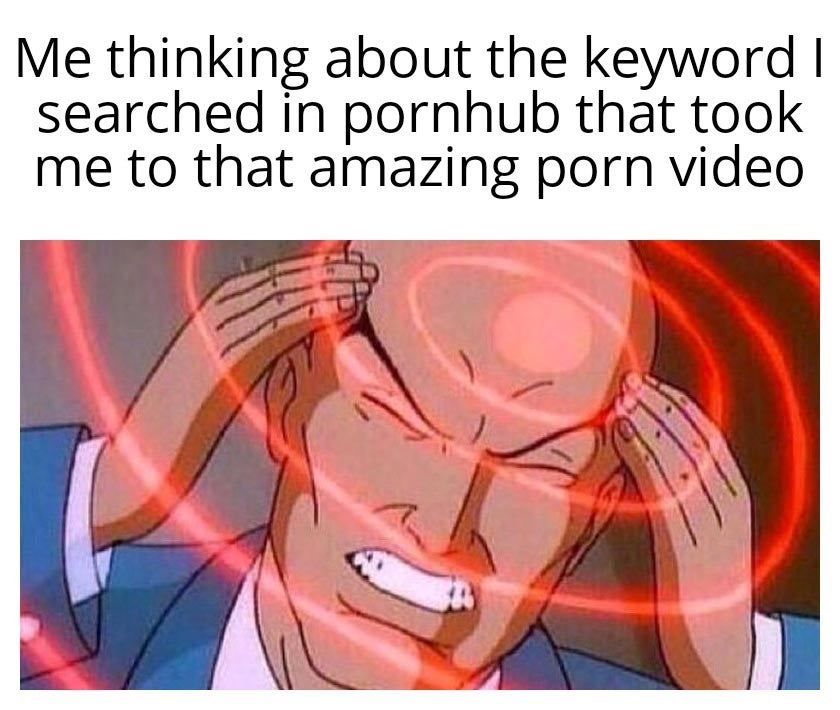 dank memes and pics - game where you mine and craft - Me thinking about the keyword I searched in pornhub that took me to that amazing porn video
