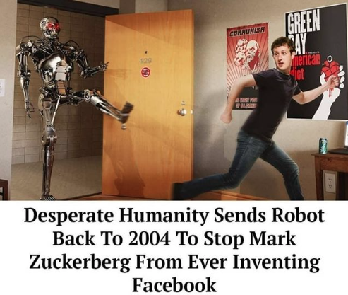 dank memes - green day - Commuhish Green Ay $29 merican dejot Age Desperate Humanity Sends Robot Back To 2004 To Stop Mark Zuckerberg From Ever Inventing Facebook