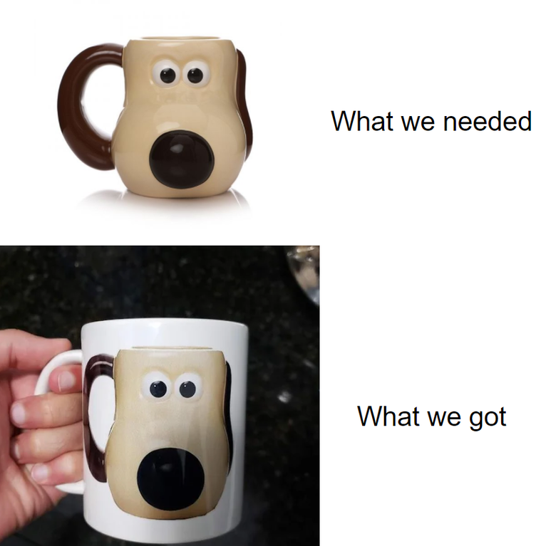 gromit mug - What we needed What we got
