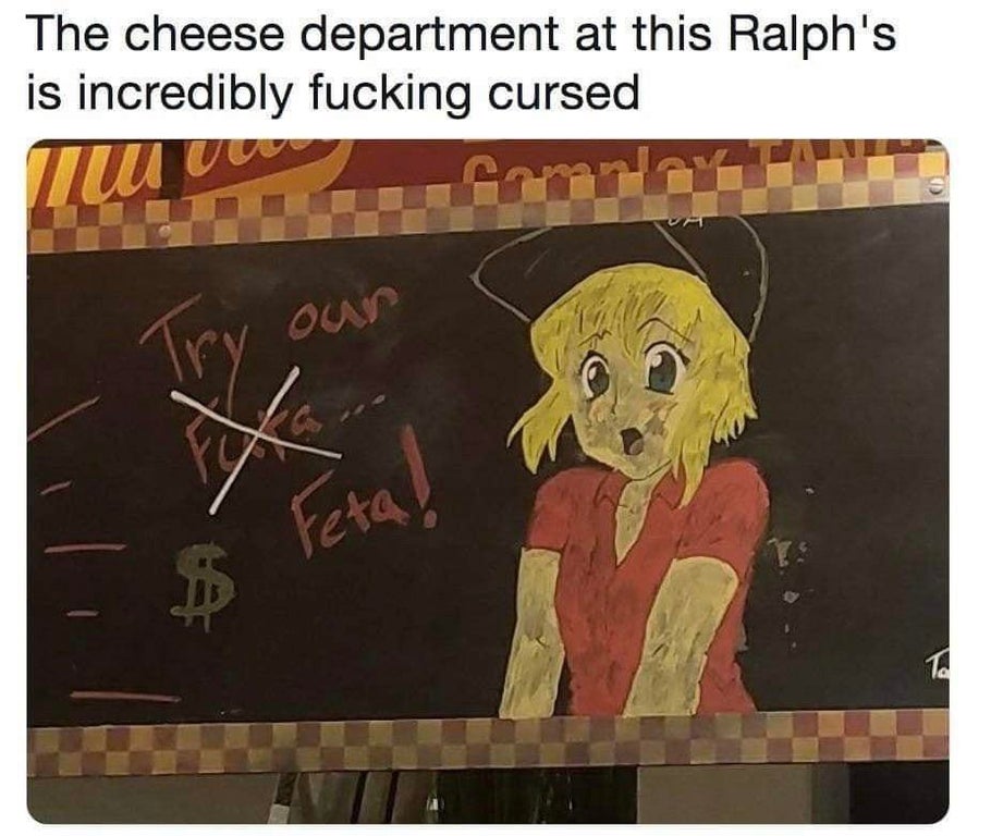 try our feta cheese - The cheese department at this Ralph's is incredibly fucking cursed Tu our Try Fetal B