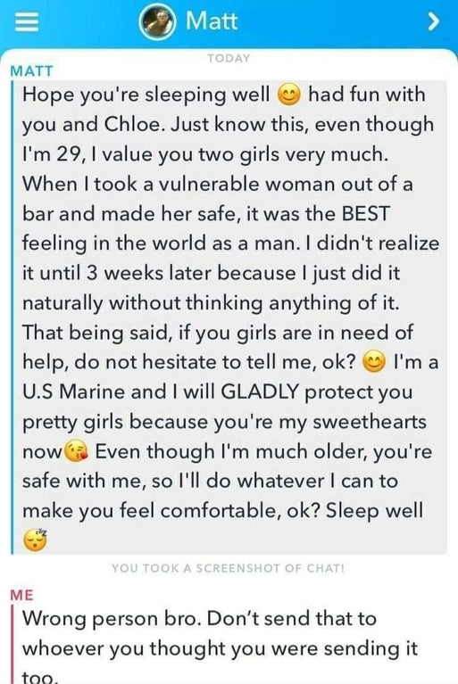 document - Matt Today Matt Hope you're sleeping well had fun with you and Chloe. Just know this, even though I'm 29, I value you two girls very much. When I took a vulnerable woman out of a bar and made her safe, it was the Best feeling in the world as a 