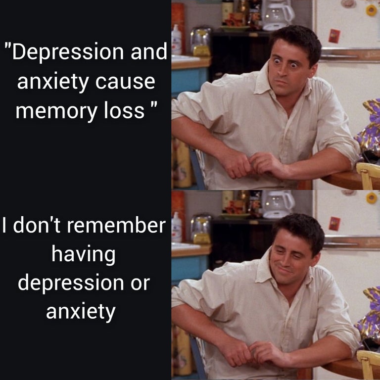 surprised joey gif - "Depression and anxiety cause memory loss" I don't remember having depression or anxiety