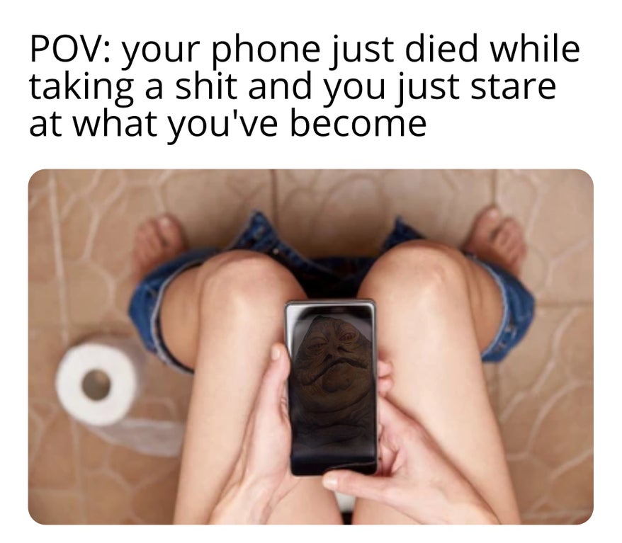 hand - Pov your phone just died while taking a shit and you just stare at what you've become