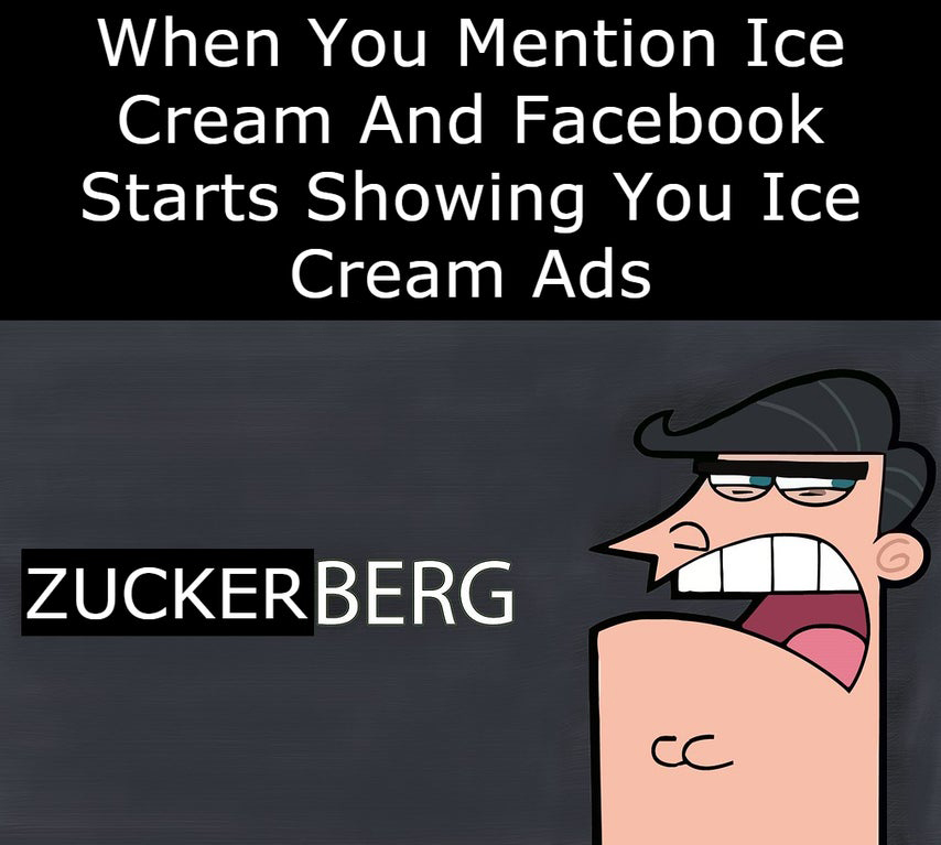 cartoon - When You Mention Ice Cream And Facebook Starts Showing You Ice Cream Ads Zuckerberg Cc