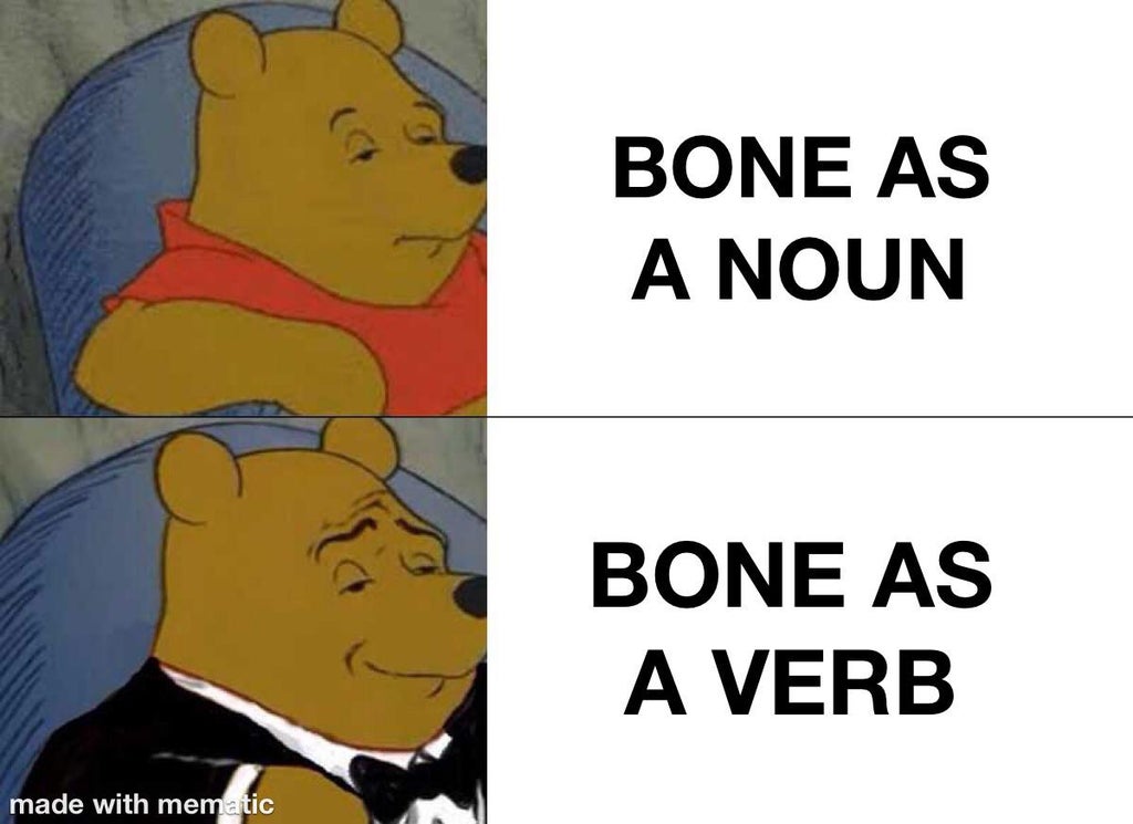 posh winnie the pooh meme - Bone As A Noun Bone As A Verb made with mematic