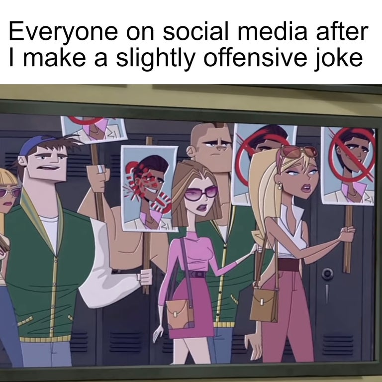 cartoon - Everyone on social media after I make a slightly offensive joke 3
