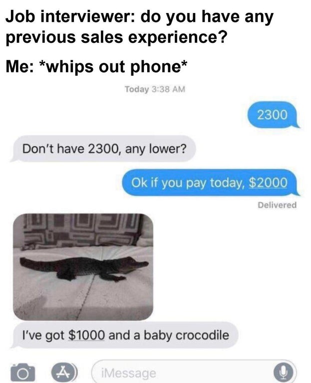 star wars revenge of the sith memes - Job interviewer do you have any previous sales experience? Me whips out phone Today 2300 Don't have 2300, any lower? Ok if you pay today, $2000 Delivered I've got $1000 and a baby crocodile iMessage