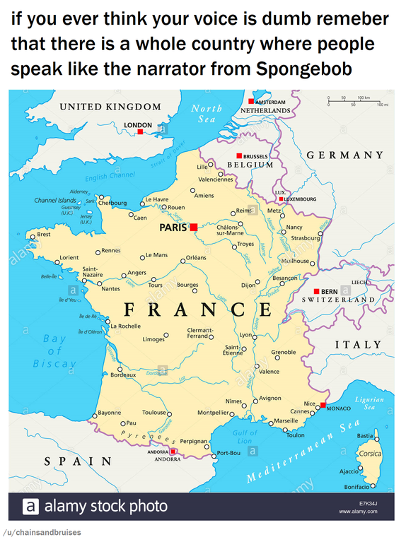paris france on a map - if you ever think your voice is dumb remeber that there is a whole country where people speak the narrator from Spongebob United Kingdom London Norra S. Netherlands Germany Ran Belgium le O Me Com Paris re ola alas La Si o Na Surg 