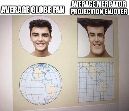 funny dank memes - out of context science diagrams - Average Mercator Average Globe Fan Projection Enjoyer
