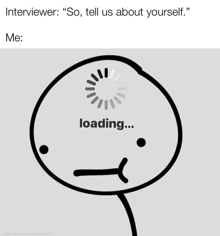funny dank memes - smile dj - Interviewer So, tell us about yourself. Me loading... made with mematic