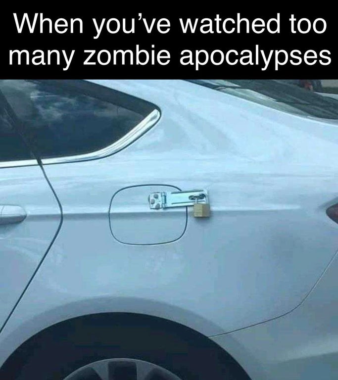 funny dank memes - personal luxury car - When you've watched too many zombie apocalypses