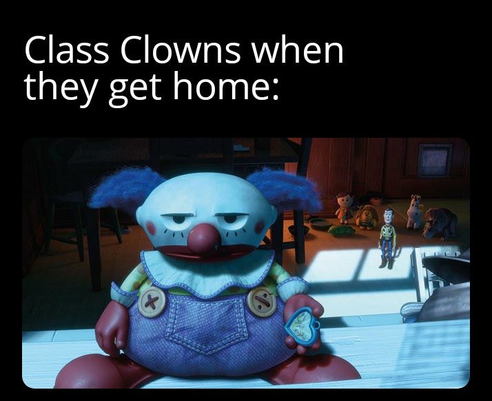 chuckles toy story - Class Clowns when they get home X